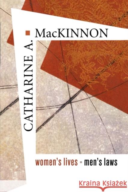 Women's Lives, Men's Laws Catharine A. MacKinnon 9780674024069 Belknap Press