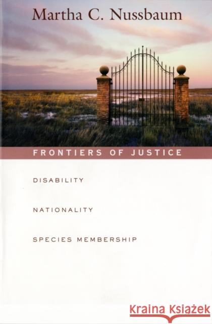 Frontiers of Justice: Disability, Nationality, Species Membership Nussbaum, Martha C. 9780674024106