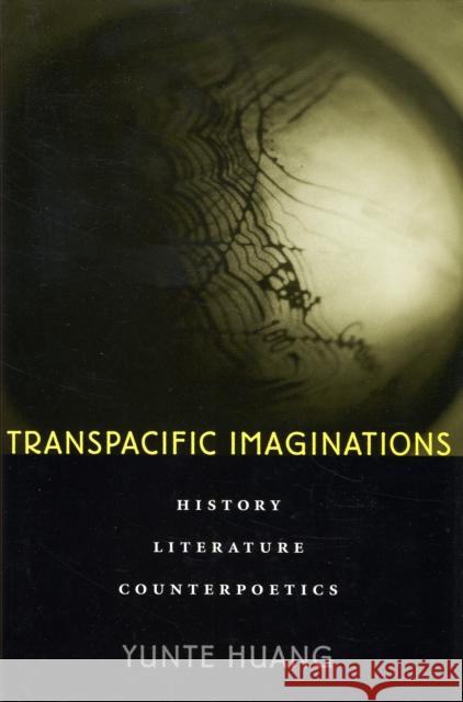 Transpacific Imaginations: History, Literature, Counterpoetics Huang, Yunte 9780674026377 Harvard University Press