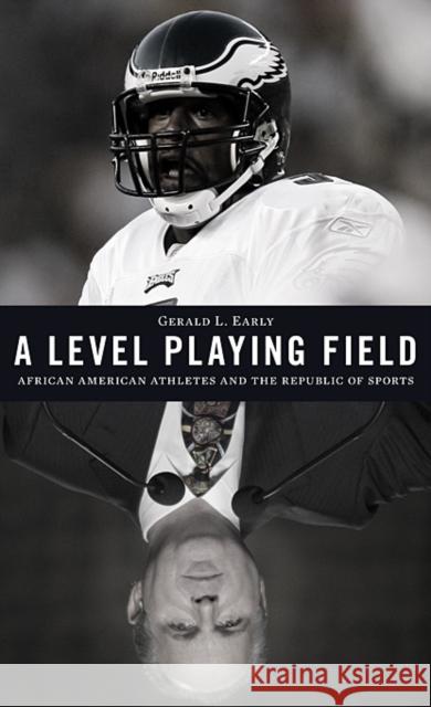 Level Playing Field: African American Athletes and the Republic of Sports Early, Gerald L. 9780674050983 Harvard University Press