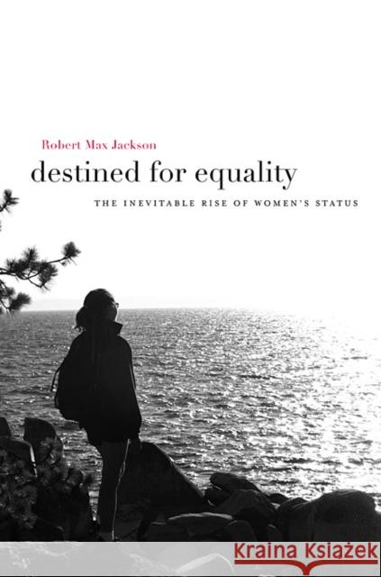 Destined for Equality: The Inevitable Rise of Women's Status Jackson, Robert Max 9780674057289 Harvard University Press