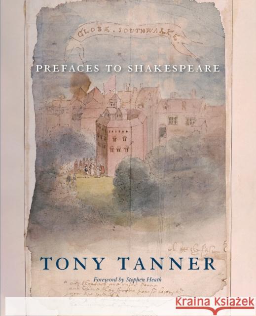 Prefaces to Shakespeare Tony Tanner Stephen Heath 9780674064249