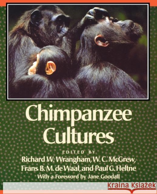 Chimpanzee Cultures: With a Foreword by Jane Goodall Wrangham, Richard W. 9780674116634 Harvard University Press
