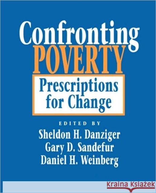 Confronting Poverty: Prescriptions for Change Danziger, Sheldon H. 9780674160828 Harvard University Press