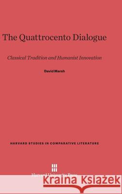 The Quattrocento Dialogue David Marsh 9780674180543