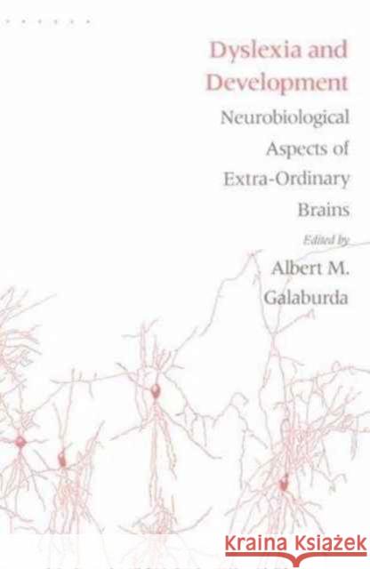 Dyslexia and Development: Neuro-Biological Aspects of Extra-Ordinary Brains Galaburda, Albert M. 9780674219403 Harvard University Press