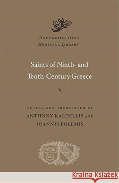 Saints of Ninth- And Tenth-Century Greece Anthony Kaldellis Ioannis Polemis 9780674237360