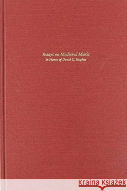 Essays on Medieval Music in Honor of David G. Hughes Graeme Boone 9780674267060 Harvard University Press