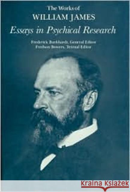 Essays in Psychical Research William James Frederick Burkhardt Fredson Bowers 9780674267084