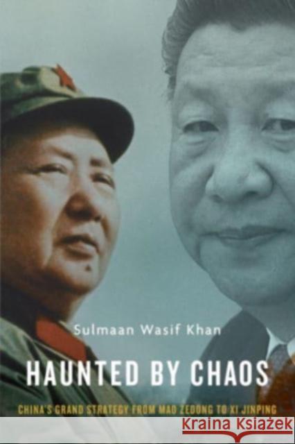 Haunted by Chaos: China's Grand Strategy from Mao Zedong to XI Jinping, with a New Afterword Khan, Sulmaan Wasif 9780674271173