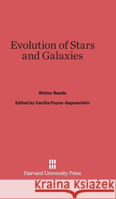 Evolution of Stars and Galaxies Walter Baade Cecilia Payne-Gaposchkin 9780674280328 Harvard University Press