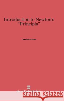 Introduction to Newton's Principia I. Bernard Cohen 9780674283602