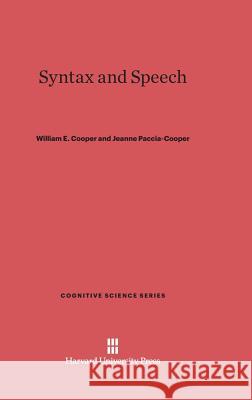 Syntax and Speech William E. Cooper Jeanne Paccia-Cooper 9780674283923 Harvard University Press