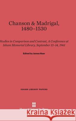 Chanson & Madrigal, 1480-1530 James Haar 9780674284562 Harvard University Department of Music