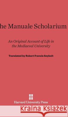 The Manuale Scholarium Robert Francis Seybolt 9780674288522