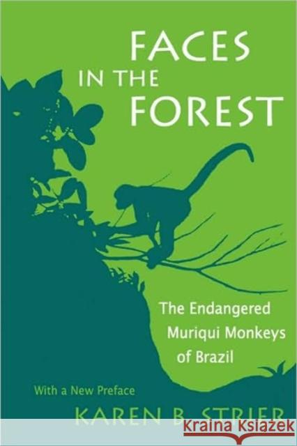 Faces in the Forest: The Endangered Muriqui Monkeys of Brazil Strier, Karen B. 9780674290082 Harvard University Press