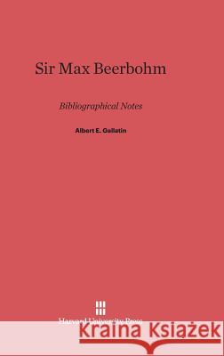 Sir Max Beerbohm Albert Gallatin 9780674331655 Harvard University Press