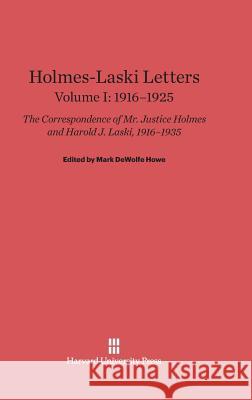 Holmes-Laski Letters, Volume I, (1916-1925) Mark DeWolfe Howe 9780674336155
