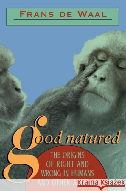 Good Natured: The Origins of Right and Wrong in Humans and Other Animals de Waal, Frans 9780674356610 Harvard University Press