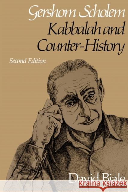 Gershom Scholem: Kabbalah and Counter-History, Second Edition Biale, David 9780674363328 Harvard University Press