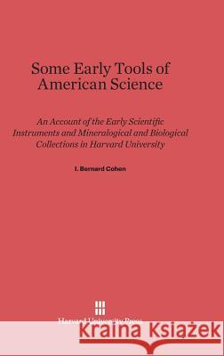 Some Early Tools of American Science I. Bernard Cohen 9780674368439