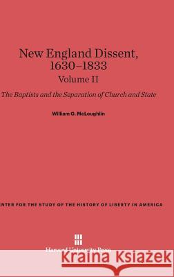 New England Dissent, 1630-1833, Volume II William G McLoughlin 9780674368644