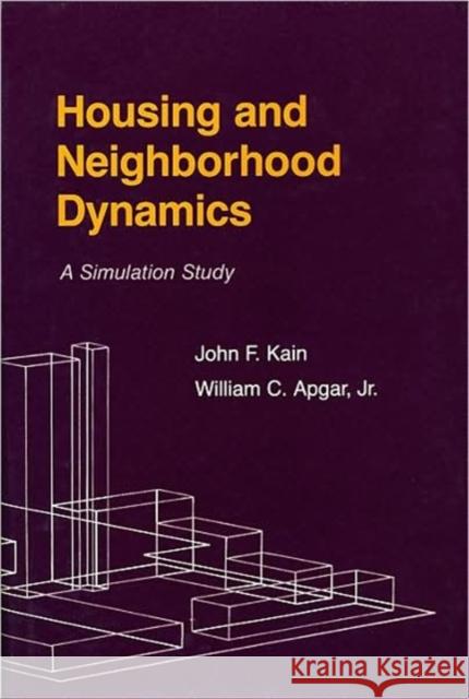 Housing and Neighborhood Dynamics: A Simulation Study Kain, John F. 9780674409309 Harvard University Press
