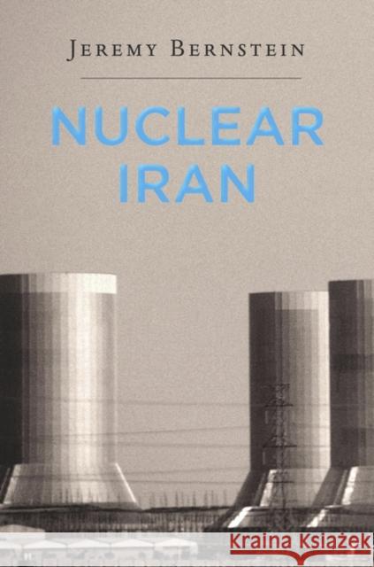 Nuclear Iran Bernstein, Jeremy 9780674417083