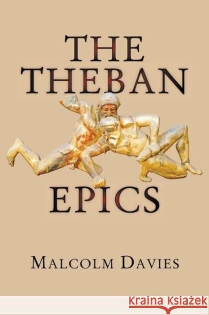 The Theban Epics Davies, Malcolm 9780674417243 John Wiley & Sons