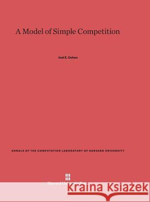 A Model of Simple Competition Professor Joel E Cohen (Rockefeller University USA) 9780674430488