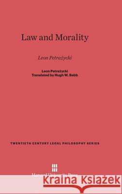 Law and Morality Leon Petrażycki Hugh W. Babb 9780674431430 Harvard University Press
