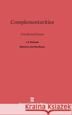 Complementarities Ivor A. Richards John Paul Russo 9780674435445 Harvard University Press