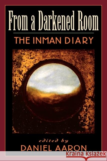 From a Darkened Room: The Inman Diary Aaron, Daniel 9780674454439 Harvard University Press