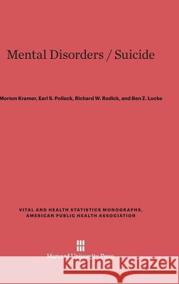 Mental Disorders / Suicide Morton Kramer, Earl S Pollack, Richard W Redick 9780674493520