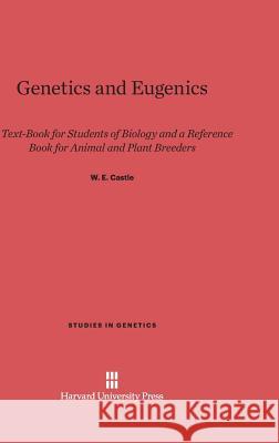 Genetics and Eugenics W E Castle 9780674493636 Harvard University Press