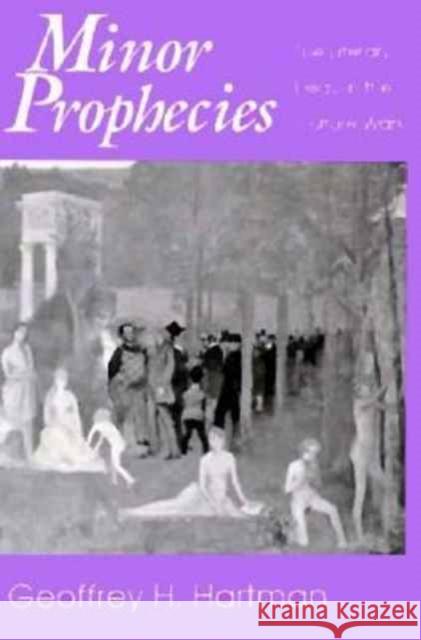 Minor Prophecies Hartman, Geoffrey H. 9780674576360 Harvard University Press