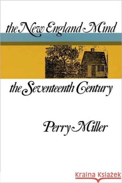 The New England Mind: The Seventeenth Century Miller, Perry 9780674613065 Belknap Press