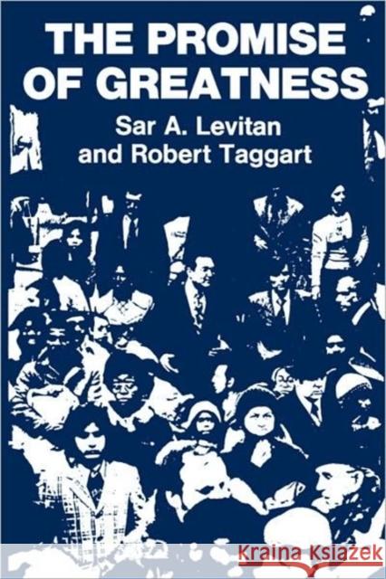 The Promise of Greatness Sar A. Levitan Robert Taggart 9780674714564 Harvard University Press