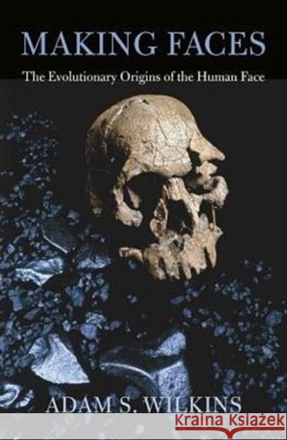 Making Faces: The Evolutionary Origins of the Human Face Adam S., Ed. Wilkins Sarah Kennedy 9780674725522