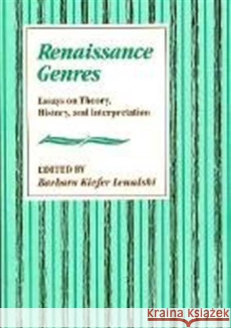Renaissance Genres: Essays on Theory, History, and Interpretation Lewalski, Barbara Kiefer 9780674760417 Harvard University Press