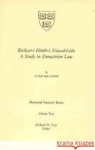 Rivāyat-I Hēmīt-I Asawahistān: A Study in Zoroastrian Law Safa-Isfehani, Nezhat 9780674773059 Harvard University Press