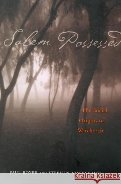 Salem Possessed: The Social Origins of Witchcraft Boyer, Paul 9780674785267