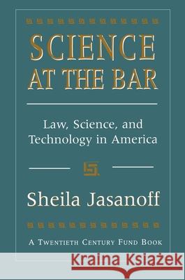 Science at the Bar: Science and Technology in American Law Jasanoff, Shelia 9780674793033 Harvard University Press