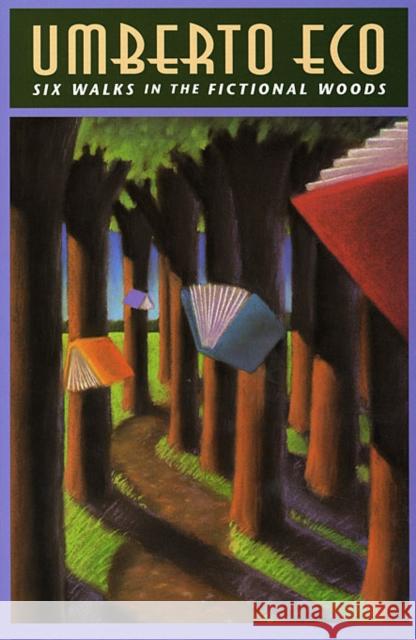 Six Walks in the Fictional Woods (Revised) Eco, Umberto 9780674810518 Harvard University Press
