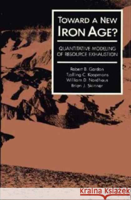 Toward a New Iron Age? Gordon 9780674898189 Harvard University Press