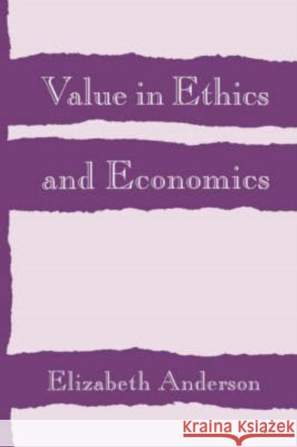 Value in Ethics and Economics Elizabeth Anderson 9780674931909