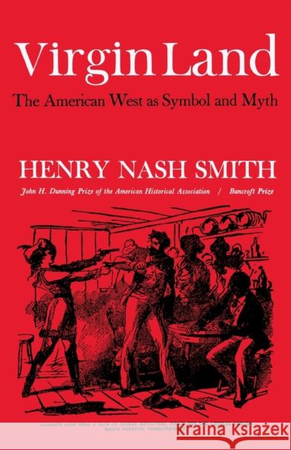 Virgin Land: The American West as Symbol and Myth Smith, Henry Nash 9780674939554 Harvard University Press