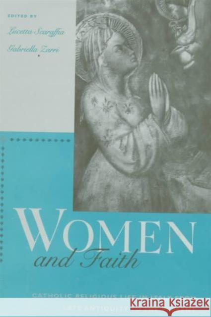 Women and Faith: Catholic Religious Life in Italy from Late Antiquity to the Present Scaraffia, Lucetta 9780674954786 Harvard University Press