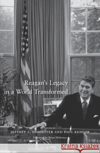 Reagan's Legacy in a World Transformed Jeffrey L. Chidester Paul Kengor Brian Mulroney 9780674967694 Harvard University Press