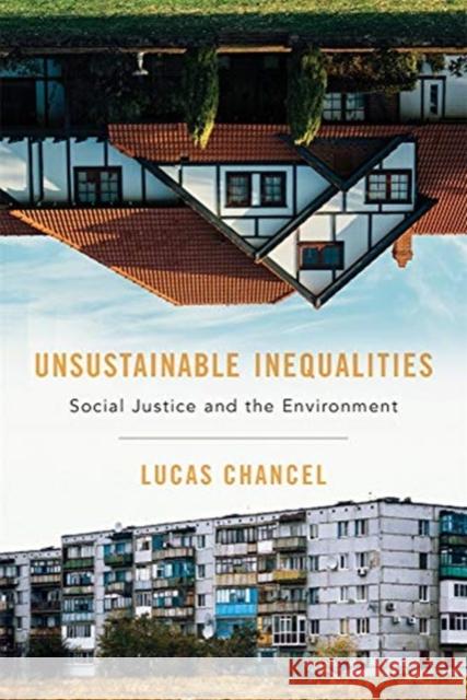 Unsustainable Inequalities: Social Justice and the Environment Lucas Chancel Malcolm Debevoise 9780674984653
